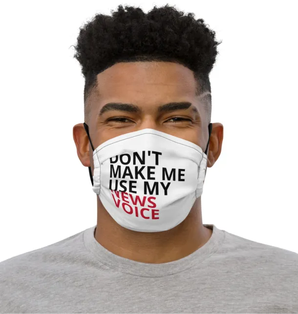 Don’t Make Me Use My News Voice Face Mask